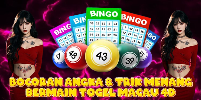Bocoran Angka & Trik Menang Bermain Togel Macau 4D Bocoran Angka & Trik Menang Bermain Togel Macau 4D