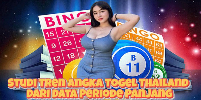 Studi Tren Angka Togel Thailand Dari Data Periode Panjang