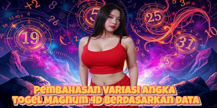 Pembahasan Variasi Angka Togel Magnum 4D Berdasarkan Data