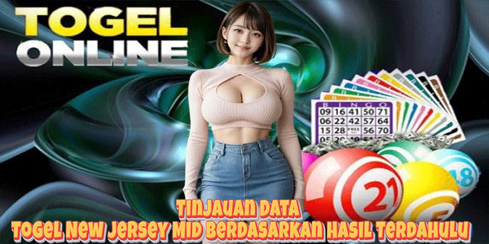 Tinjauan Data Togel New Jersey Mid Berdasarkan Hasil Terdahulu